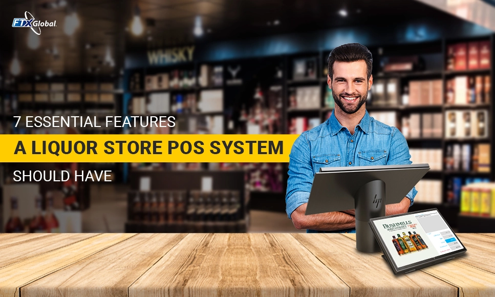 Top 7 Must-Haves for a Liquor Store POS System